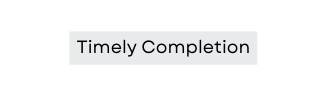 Timely Completion